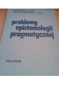 Problemy epistemologii pragmatycznej