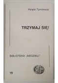 Trzymaj się !
