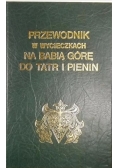 Przewodnik w wycieczkach na Babią Górę do Tatr i Pienin. Reprint z 1860 r.