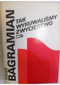 Tak wykuwaliśmy zwyciestwo