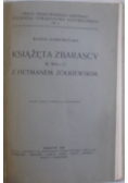 Książęta Zbarascy w walce  z Hetmanem Żółkiewskim, 1930 r.