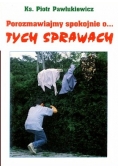 Porozmawiajmy spokojnie o ... tych sprawach
