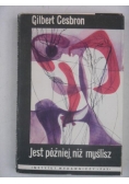 Jest później niż myślisz