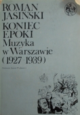 Koniec epoki. Muzyka w Warszawie 1927- 1939,