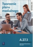 Tworzenie planu medialnego A.27.3. Podręcznik do nauki zawodu Technik organizacji reklamy
