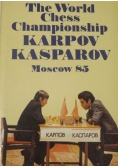 The World Chess Championship: Karpov Kasparov Moscow 85