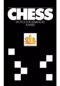 Chess Tactics for Advanced Players