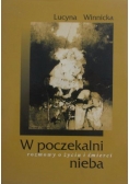 W poczekalni nieba. Rozmowy o życiu i śmierci