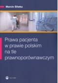 Prawa pacjenta w prawie polskim na tle prawnoporównawczym