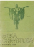 Męka Chrystusa wczoraj i dziś