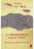 Jeśli nie my, to kamienie wołać będą!