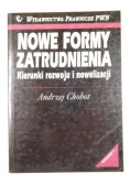 Chobot Andrzej - Nowe formy zatrudniania. Kierunki rozwoju i nowelizacji
