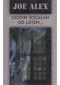 Cichym ścigałam go lotem