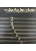 Mechanika techniczna. Podstawy, przykłady, zastosowania