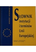 Słownik instytucji i terminów Unii Europejskiej