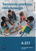Tworzenie przekazu reklamowego Kwalifikacja A.27.1. Podręcznik do nauki zawodu technik organizacji reklamy