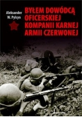 Byłem dowódcą oficerskiej kompanii karnej Armii Czerwonej