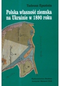 Polska własność ziemska na Ukrainie w 1890 roku
