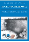 Kolędy Podkarpacia. Pogranicze Polsko-Ruskie