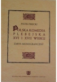 Polska komedia plebejska XVI i XVII wieku: zarys monograficzny