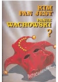 Kim jest Pan Panie Wachowski