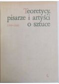 Teoretycy, pisarze i artyści o sztuce  1500 - 1600