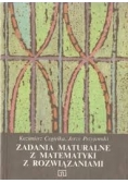 Zadania maturalne z matematyki z rozwiązaniami