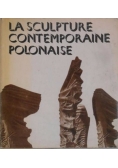 La Sculpture Contemporaine Polonaise