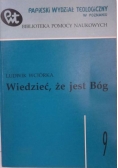 Wiedzieć, że jest Bóg
