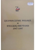Zjednoczenie Polskie w Wielkiej Brytanii 1947-1997