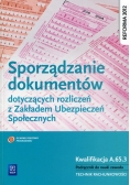 Sporządzanie dokumentów dotyczących rozliczeń z Zakładem Ubezpieczeń Społecznych Podręcznik do nauki zawodu