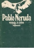 Pablo Neruda Wyznaję, że żyję