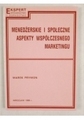Menedżerskie i społeczne aspekty współczesnego marketingu