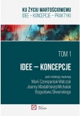Ku życiu wartościowemu Tom 1 Idee Koncepcje