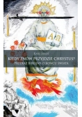 Kiedy znów przyjdzie Chrystus?