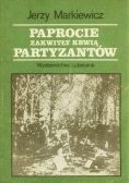 Paprocie zakwitły krwią, partyzantów