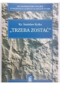 "Trzeba zostać"