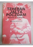 Teheran, Jałta, Poczdam. Reportaż w przeszłość