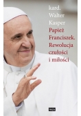 Papież Franciszek Rewolucja czułości i miłości