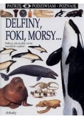 Delfiny , foki , morsy...