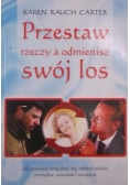 Przestaw rzeczy a odmienisz swój los