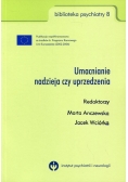 Umacnianie nadzieja czy uprzedzenia