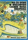 Na co Dybie w  wielorybie czubek nosa eskimosa