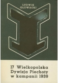 Głowacki Ludwik - 17 Wielkopolska Dywizja Piechoty w kampanii 1939
