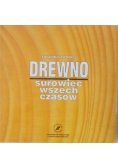 Drewno surowiec wszech czasów