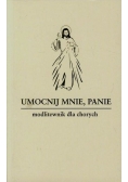 Umocnij mnie Panie Modlitewnik dla chorych