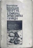 Tryptyk z betonu, zmęczenia i śniegu