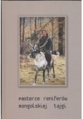 Pasterze reniferów mongolskiej tajgi