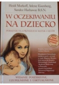 W oczekiwaniu na dziecko. Poradnik dla przyszłych matek i ojców