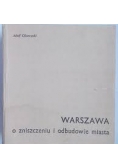 Warszawa o zniszczeniu i odbudowie miasta